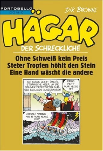 H�gar der Schreckliche, Ohne Schwei� kein Preis / Steter Tropfen h�hlt den Stein / Eine Hand w�scht die andere