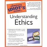 The Complete Idiot's Guide to Understanding Ethics