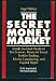 The Secret Money Market: Inside the Dark World of Tax Evasion, Financial Fraud, Insider Trading, Money Laundering, and Capital Flight