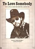 To Love Somebody [Sheet Music] Hank Williams Jr. On Cover, As Recorded By Hank Williams Jr.