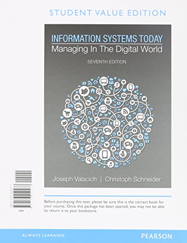 Information Systems Today: Managing in a Digital World, Student Value Edition (7th Edition)
