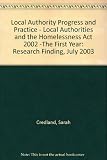 Local authority progress and practice : local authorities and the Homelessness Act 2002 - the first year : research findings, July 2003