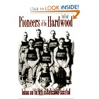 Pioneers of the Hardwood: Indiana and the Birth of Professional Basketball by Todd Gould