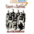 Pioneers of the Hardwood: Indiana and the Birth of Professional Basketball by Todd Gould