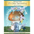 Creative Cakes Do-It-Yourself 3D Cake Decorating by  Carol Lynn Burgers