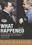 What Happened: Inside The Bush White House and Washington's Culture of Deception