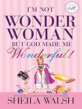 I'm Not Wonder Woman but God Made Me Wonderful! (Walker Large Print)