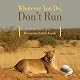 Whatever You Do, Don't Run: True Tales of a Botswana Safari Guide