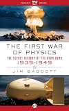 The First War of Physics: The Secret History of the Atom Bomb, 1939-1949