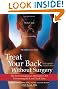 Treat Your Back Without Surgery: The Best Nonsurgical Alternatives for Eliminating Back and Neck Pain, Fully Updated Second Edition