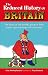 The Reduced History of Britain: The Story of the World's Greatest Little Nation Squeezed into 100 Moments (Reduced History)