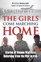 The Girls Come Marching Home: Stories of Women Warriors Returning from the War in Iraq   [GIRLS COME MARCHING HOME] [Paperback]