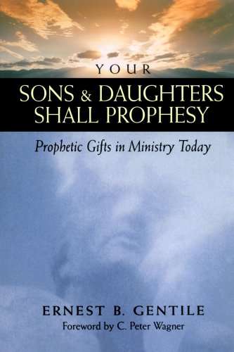 Your Sons and Daughters Shall Prophesy: Prophetic Gifts in Ministry Today under Prophecy in The Books Store