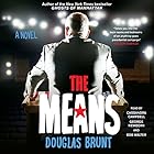 The Means: A Novel (






UNABRIDGED) by Douglas Brunt Narrated by Cassandra Campbell, George Newbern, Bob Walter