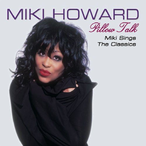 Miki Howard - Pillow Talk: Miki Howard Sings The R&b Classics - Zortam Music