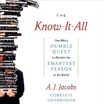 The Know-It-All: One Man's Humble Quest to Become the Smartest Person in the World | A. J. Jacobs