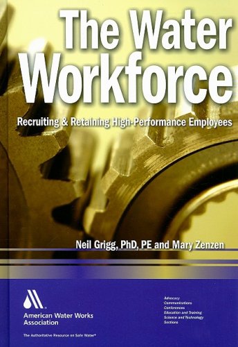 The Water Workforce: Strategies for Recruiting and Retaining High-Performance Employees