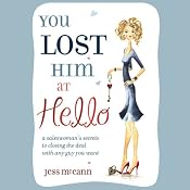 You Lost Him at Hello: From Dating to 'I Do': Secret Strategies from One of America’s Top Dating Coaches | [Jess McCann]