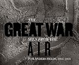 The Great War seen from the air : In Flanders Fields, 1914-1918