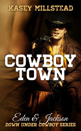 Cowboy Town (Down Under Cowboys) by Kasey Millstead
