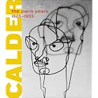 Alexander Calder: The Paris Years, 1926-1933 (Whitney Museum of American Art) by Joan Simon, Brigitte Leal, Quentin Bajac, and Annie Cohen-Solal