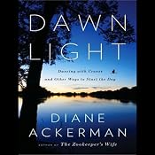Dawn Light: Dancing with Cranes and Other Ways to Start the Day | [Diane Ackerman]