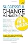 Teach Yourself Successful Change Management in a Week