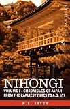 NIHONGI: Volume I - Chronicles of Japan from the Earliest Times to A.D. 697