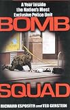 Bomb Squad: A Year Inside the Nation's Most Exclusive Police Unit