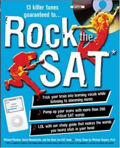 Rock the SAT: Trick Your Brain into Learning New Vocab While Listening to Slamming Music, by Michael Moshan, David Mendelsohn, Michael Sha