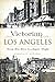 Victorian Los Angeles:: From Pio Pico to Angels Flight (Brief History)