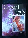 Crystal User's Handbook: An Illustrated Guide By Judy Hall (Paperback 2002)
