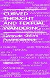 Curved Thought and Textual Wandering: Gertrude Stein's Postmodernism