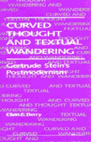 Curved Thought and Textual Wandering: Gertrude Stein's Postmodernism