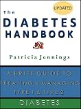 The Diabetes Handbook: A Brief Guide to Treating and Managing Type 1 and Type 2 Diabetes