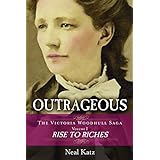 outrageous the victoria woodhull saga volume one rise to riches