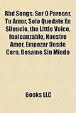 Rbd Songs: Ser O Parecer, Tu Amor, Solo Quedate En Silencio, the Little Voice, Inalcanzable, Nuestro Amor, Empezar Desde Cero, Be-