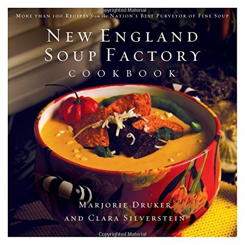 New England Soup Factory Cookbook: More Than 100 Recipes from the Nation's Best Purveyor of Fine Soup by Druker, Marjorie, Silverstein, Clara (2007) Hardcover