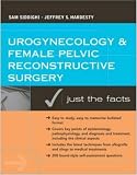 Urogynecology and Female Pelvic Reconstructive Surgery: Just the Facts (McGraw-Hill Just the Facts)