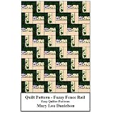 Quilt Pattern - Fuzzy Fence Rail ~ Mary Lou Danielson
