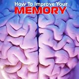 How to Improve Your Memory - How to Sharpen Short-Term Memory