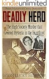Deadly Hero: The High Society Murder that Created Hysteria in the Heartland