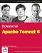 Professional Apache Tomcat 6 (WROX Professional Guides) Professional Apache Tomcat 6 (WROX Professional Guides)