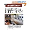 Remodeling a Kitchen: Taunton's Build Like a Pro: Expert Advice from Start to Finish