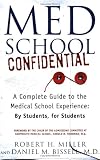 Med School Confidential: A Complete Guide to the Medical School Experience: By Students, for Students
