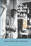 The social value of drug addicts : uses of the useless