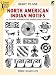 Ready-to-Use North American Indian Motifs: 391 Different Permission-Free Designs Printed One Side (Clip Art Series)