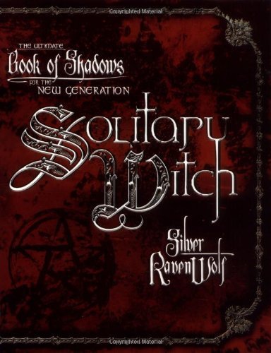 Solitary Witch: The Ultimate Book of Shadows for the New Generation by RavenWolf, Silver (2003) Paperback