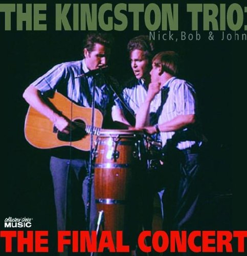 The Kingston Trio - Nick Bob & John: The Final Concert - Zortam Music