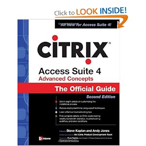 Citrix Access Suite 4 Advanced Concepts: The Official Guide, Second Edition (Official Guides (Osborne)) by Steve Kaplan and Andy Jones